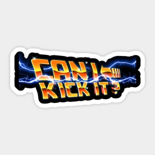 can i  kick it Sticker